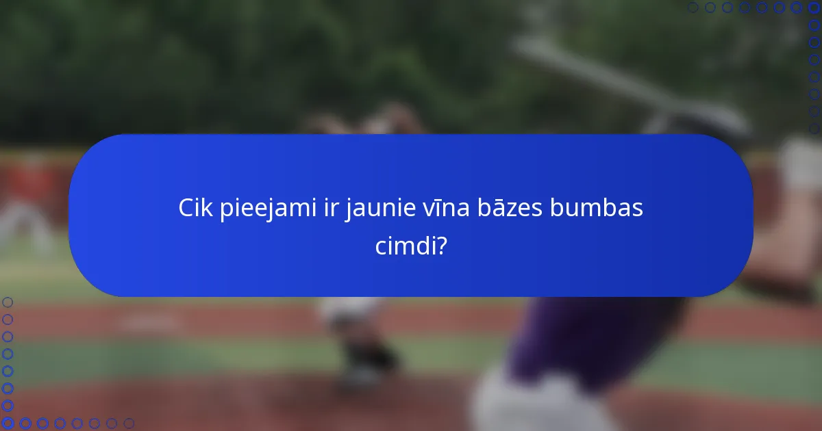 Cik pieejami ir jaunie vīna bāzes bumbas cimdi?