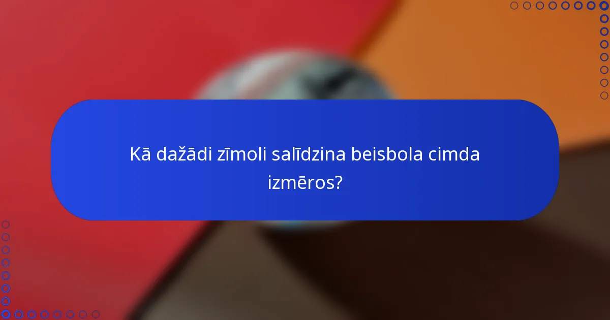 Kā dažādi zīmoli salīdzina beisbola cimda izmēros?
