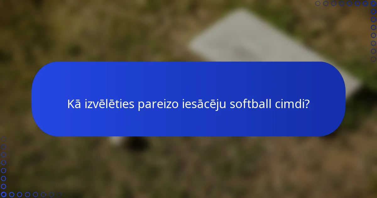 Kā izvēlēties pareizo iesācēju softball cimdi?