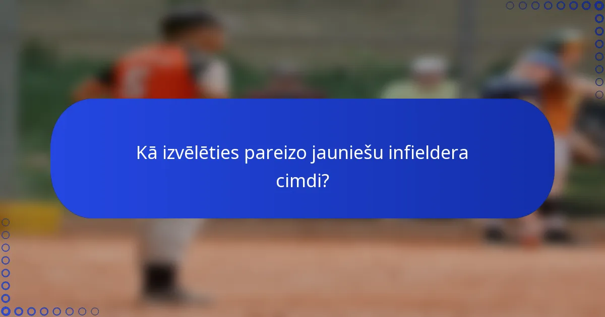 Kā izvēlēties pareizo jauniešu infieldera cimdi?