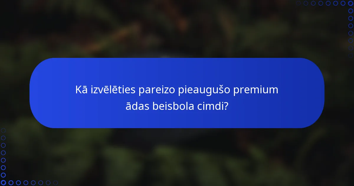Kā izvēlēties pareizo pieaugušo premium ādas beisbola cimdi?