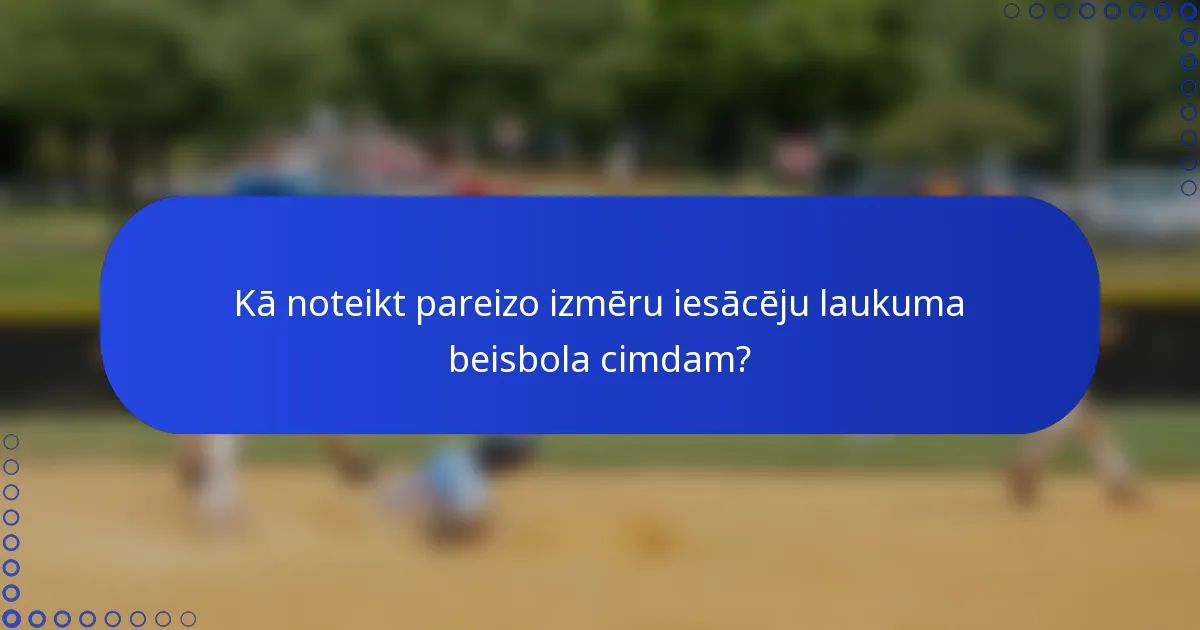 Kā noteikt pareizo izmēru iesācēju laukuma beisbola cimdam?