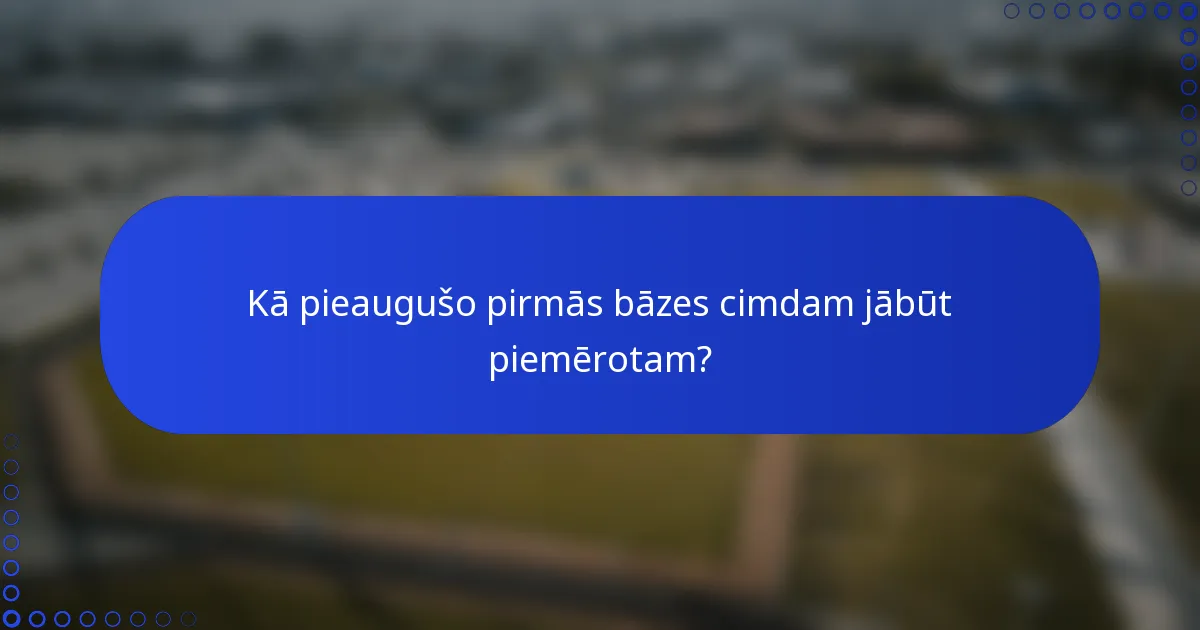 Kā pieaugušo pirmās bāzes cimdam jābūt piemērotam?