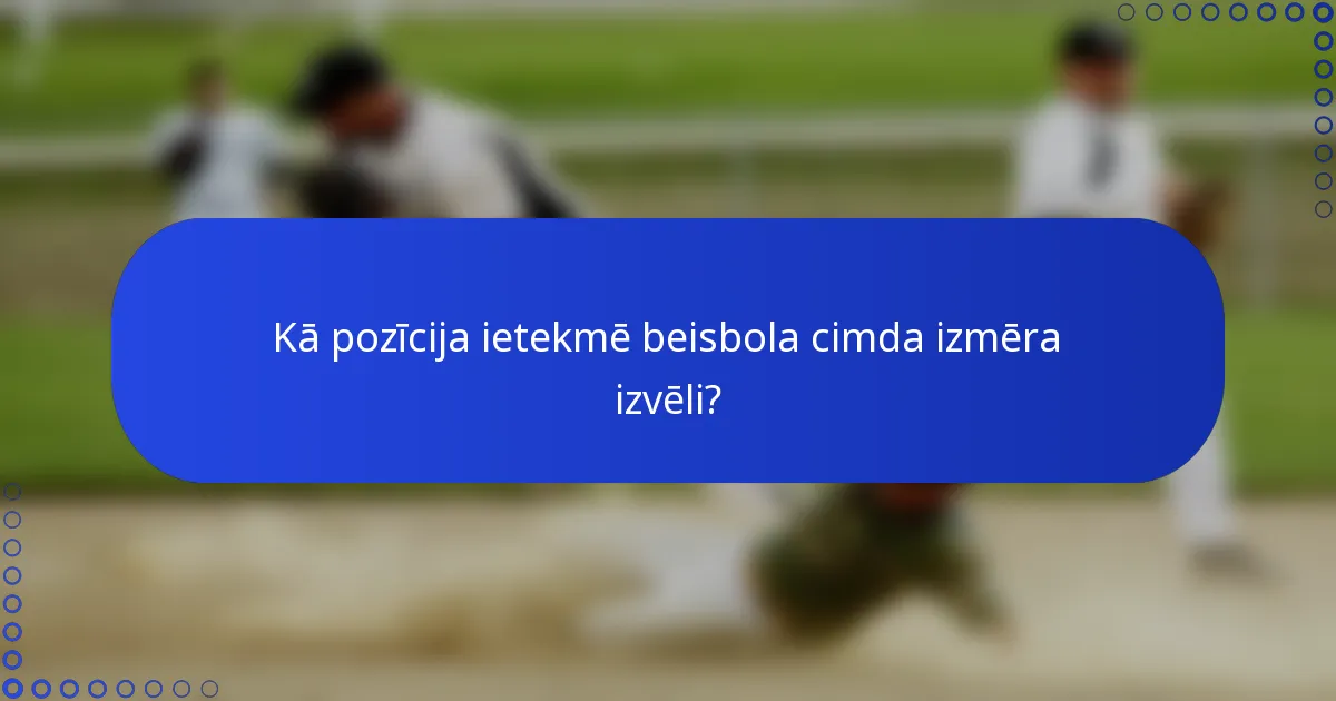 Kā pozīcija ietekmē beisbola cimda izmēra izvēli?