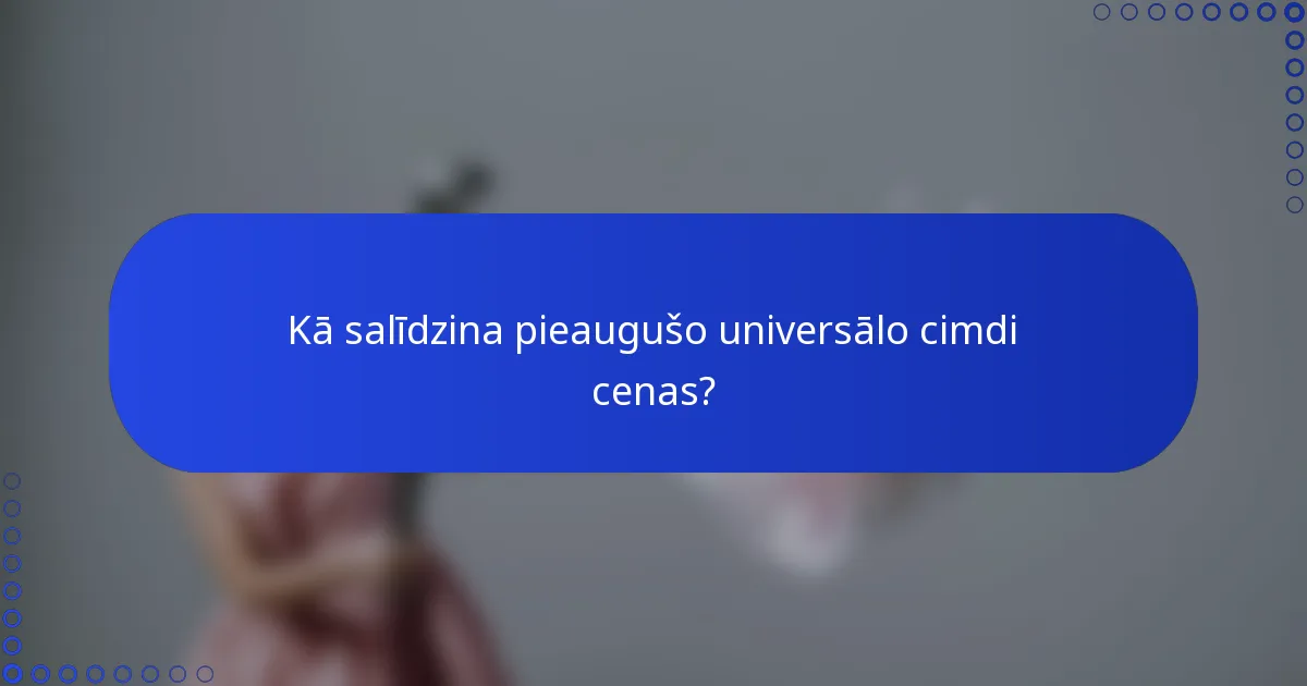 Kā salīdzina pieaugušo universālo cimdi cenas?