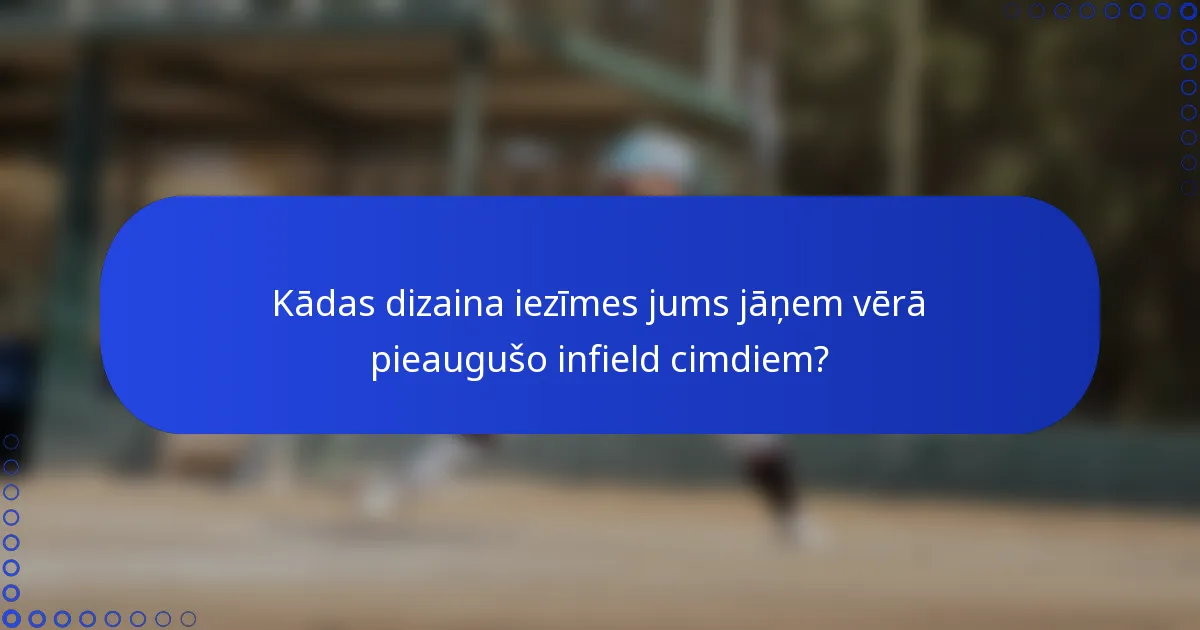 Kādas dizaina iezīmes jums jāņem vērā pieaugušo infield cimdiem?