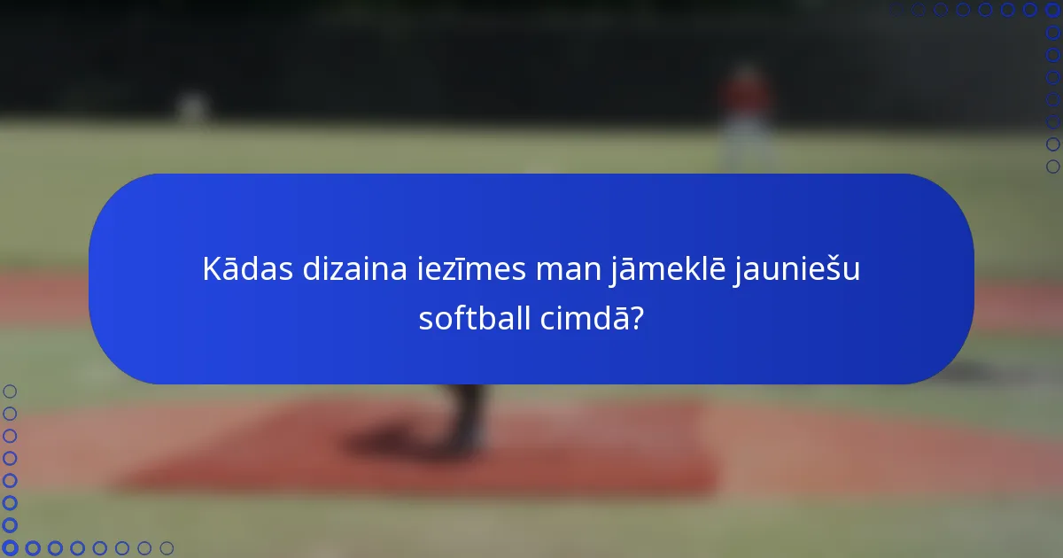Kādas dizaina iezīmes man jāmeklē jauniešu softball cimdā?