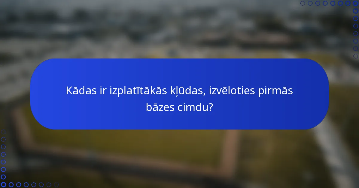 Kādas ir izplatītākās kļūdas, izvēloties pirmās bāzes cimdu?