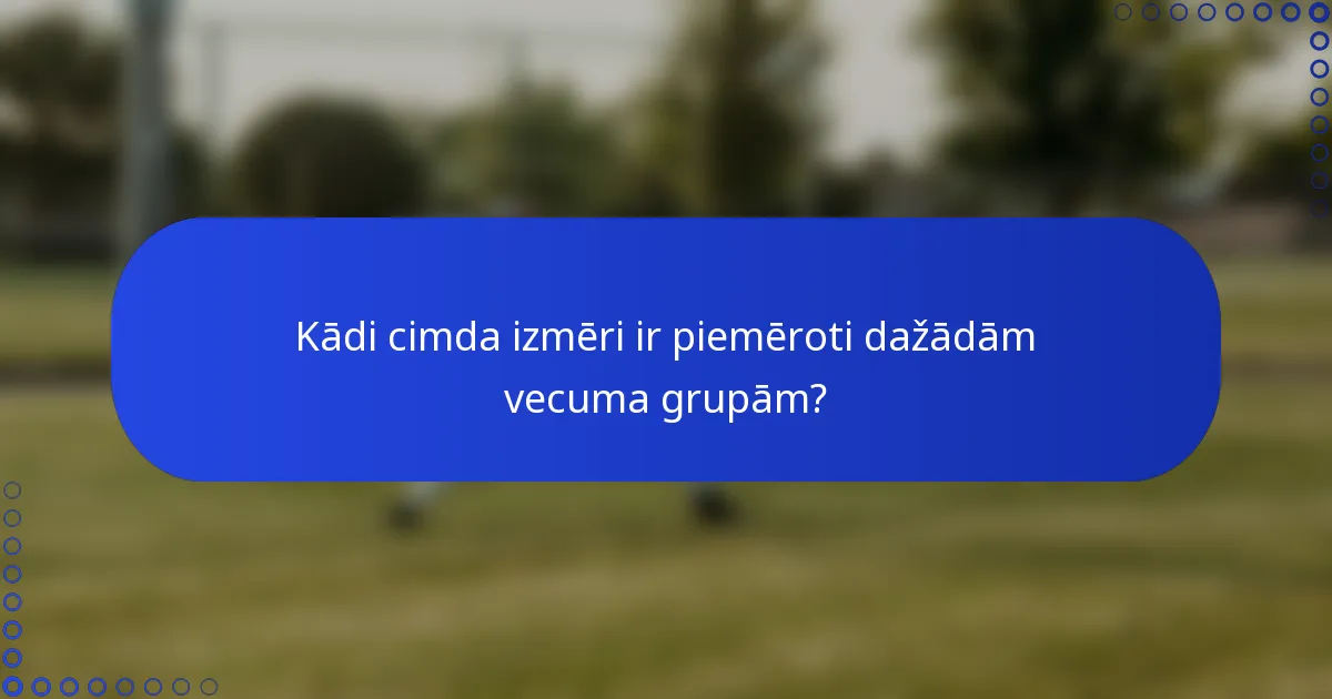 Kādi cimda izmēri ir piemēroti dažādām vecuma grupām?