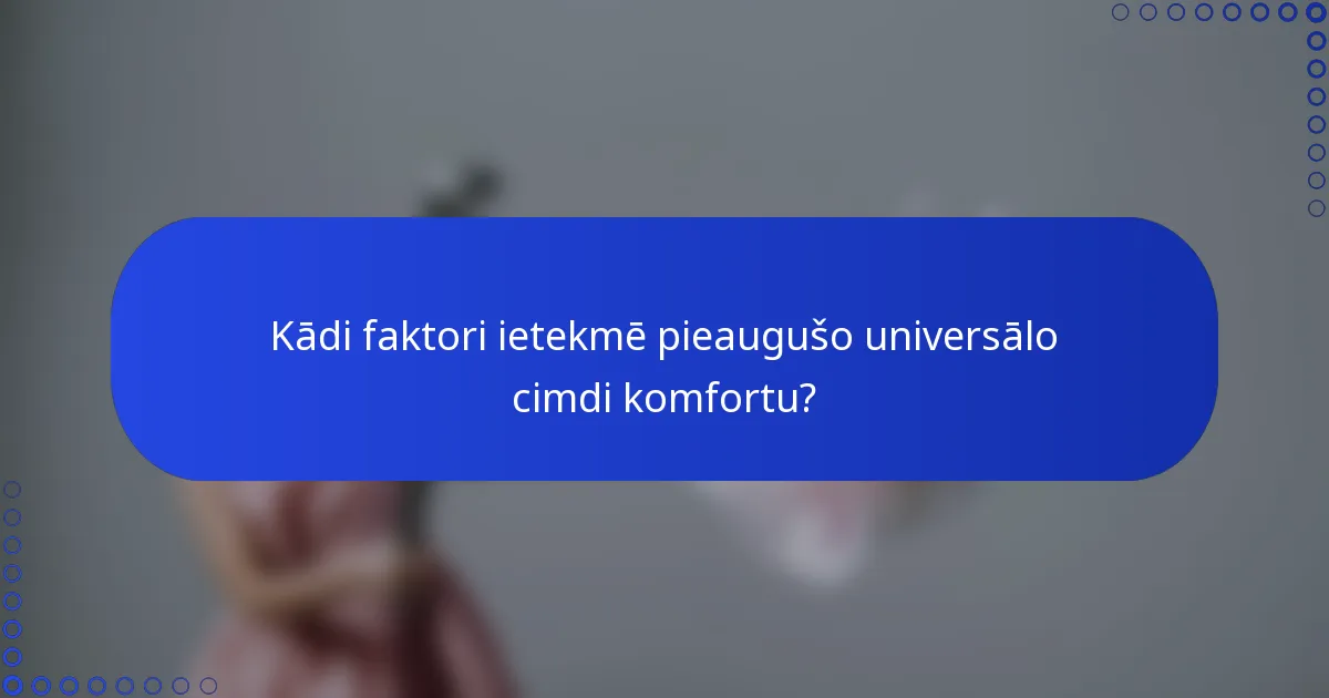 Kādi faktori ietekmē pieaugušo universālo cimdi komfortu?