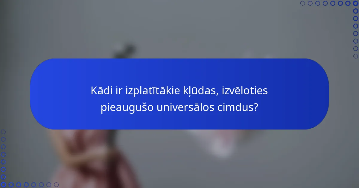 Kādi ir izplatītākie kļūdas, izvēloties pieaugušo universālos cimdus?