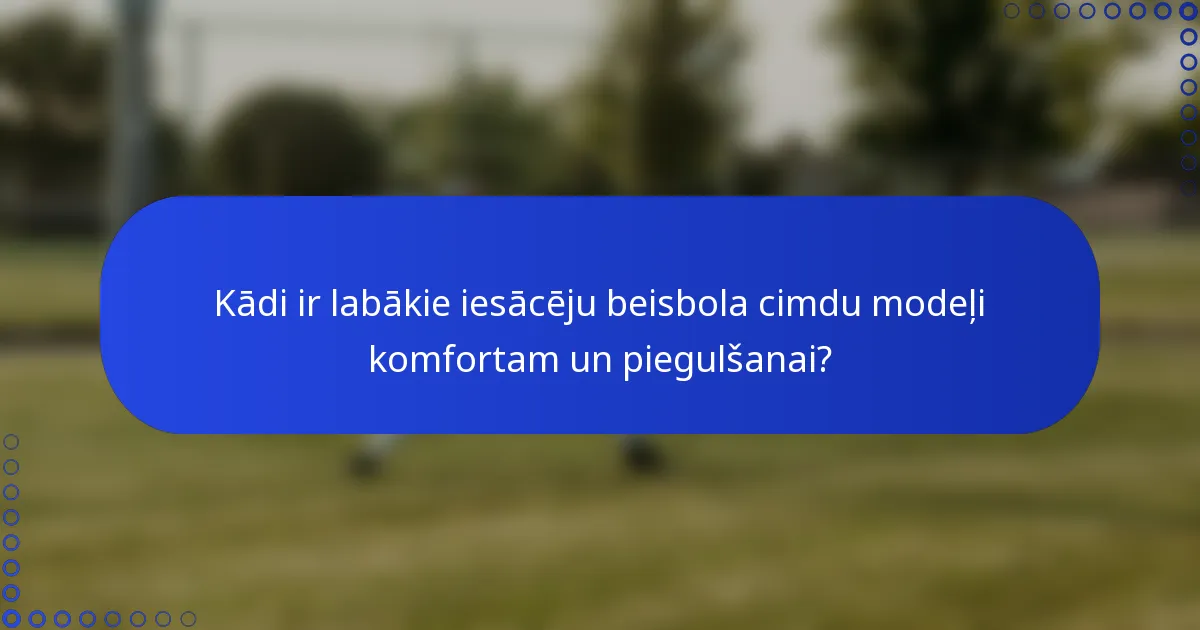 Kādi ir labākie iesācēju beisbola cimdu modeļi komfortam un piegulšanai?