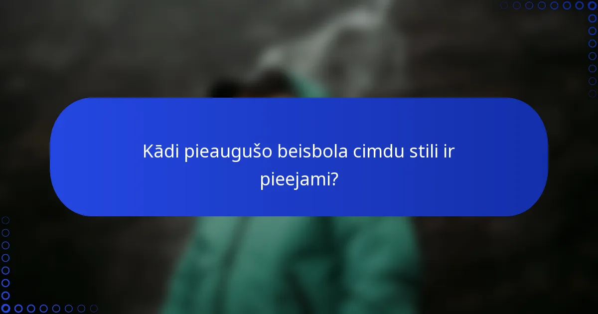 Kādi pieaugušo beisbola cimdu stili ir pieejami?
