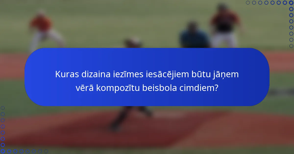 Kuras dizaina iezīmes iesācējiem būtu jāņem vērā kompozītu beisbola cimdiem?